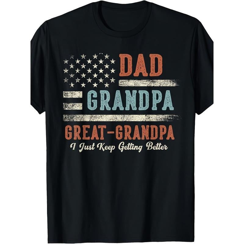 Dad Grandpa Great Grandpa I Just Keep Getting Better T-Shirt-72 220g 10000 Links made in usa Hoodie Sweatshirt