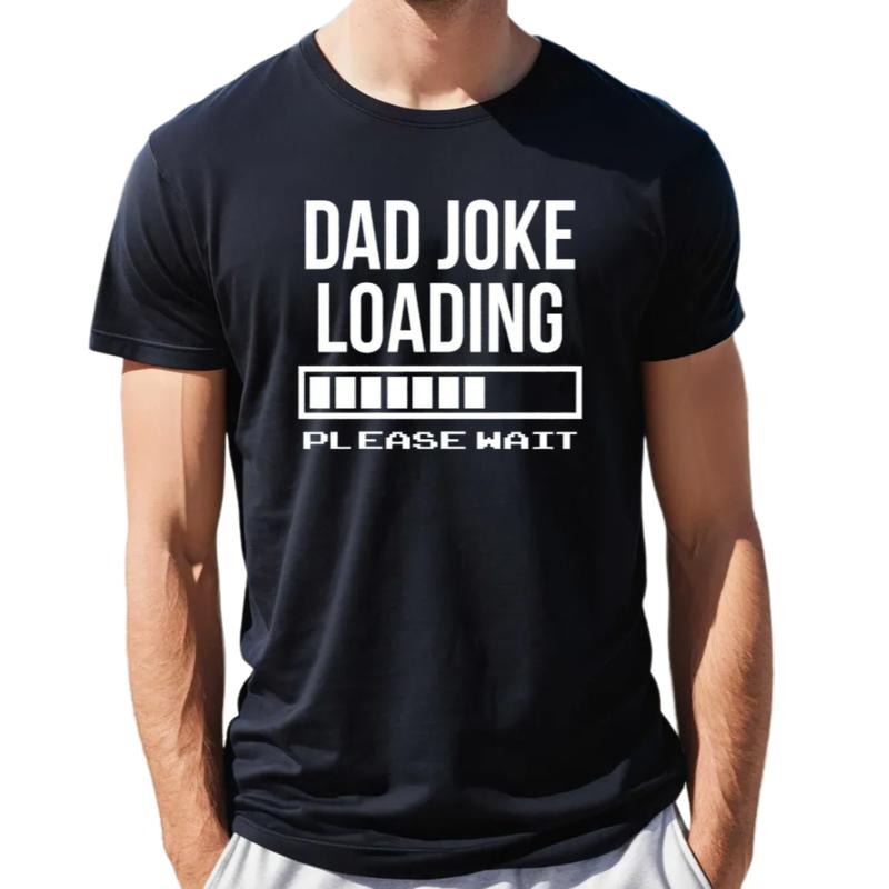 Dad Joke Loading Please Wait Shirt, Funny Fathers Day birthday T-Shirt Gift, Dad Tshirt, Sarcastic Dad Tee, humorous Gift...