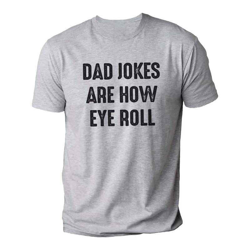 Dad Jokes Are How Eye Roll Shirt | Funny Shirt Men - Fathers Day Gift - Husband Gift
