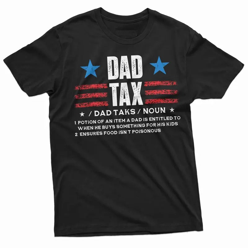 Dad Shirt, Dad Tax Shirt, Funny Dad Gifts Father's Day Shirt, Father Shirts, Funny Shirt For Men, Father Gift Ideas...
