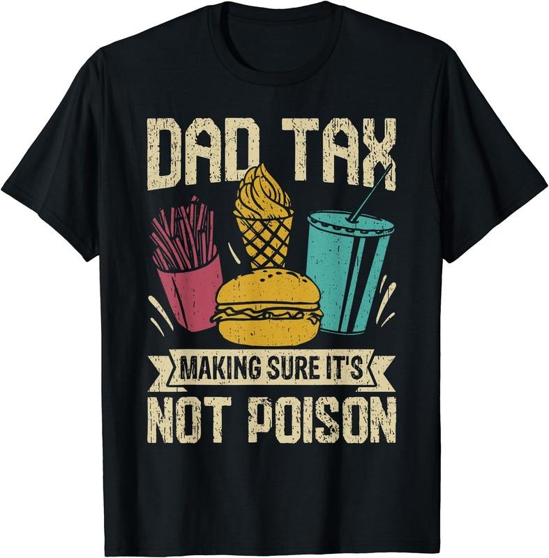 Dad Tax Making Sure 'S Not Poison Funny Cotton Short Sleeve Shirt Hoodie Sweatshirt