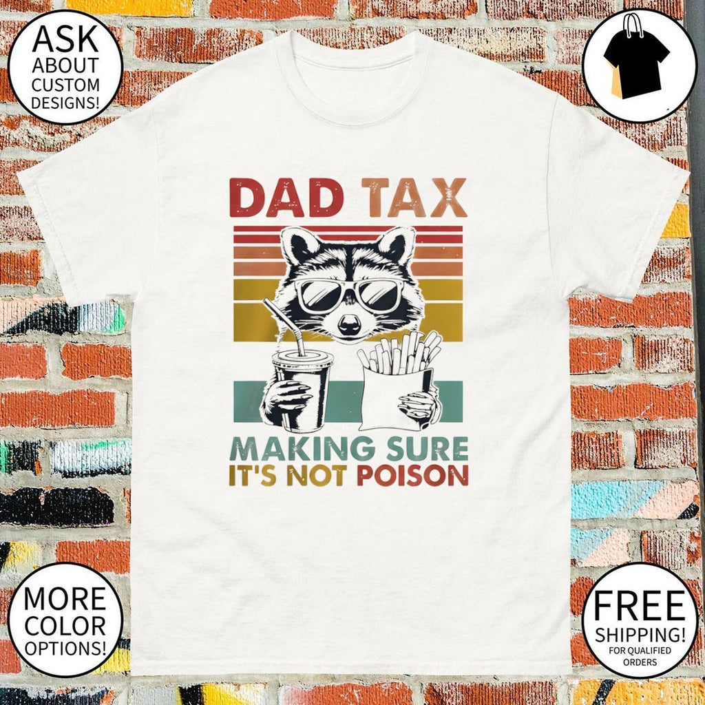 Dad Tax Racoon making sure it’s not poison Fathers Day shirt