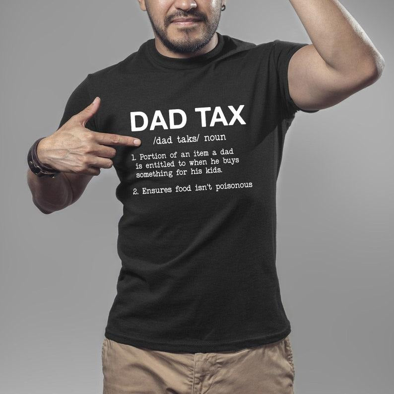 Dad Tax Shirt, Fathers Day Shirt, Funny Dad Shirt, New Dad Shirt, Daddy Shirt, Gift For Dad, Funny Gift For Dad, Cool Dad...