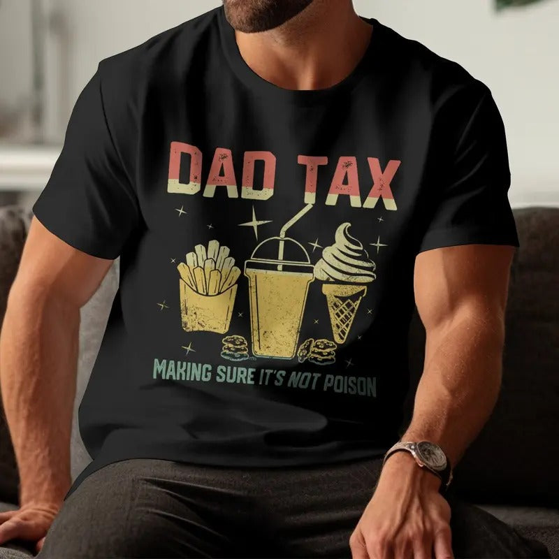 Dad Tax T-shirt, Make Sure It's Not Poison Tee, Unique Fathers Day Gifts, Dad Tax Making Sure Shirt, Shirt For Dad Funny,...