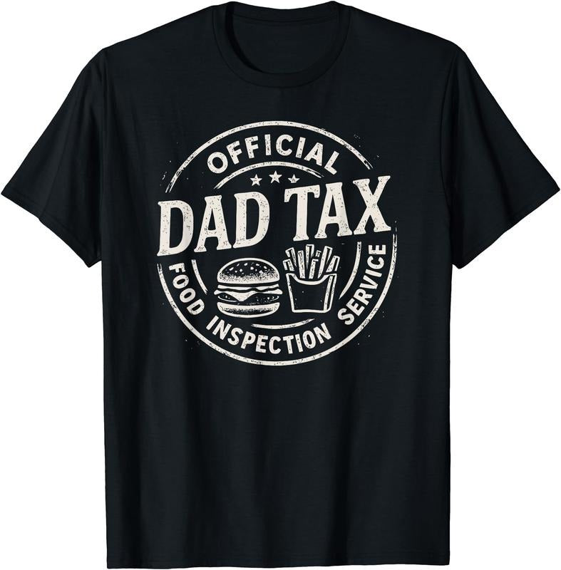 Dad Tax, Funny Papa Daddy Fathers Day T-Shirt | Unisex Cotton Tee Gift, Crewneck, Short Sleeve Hoodie, Sweatshirt