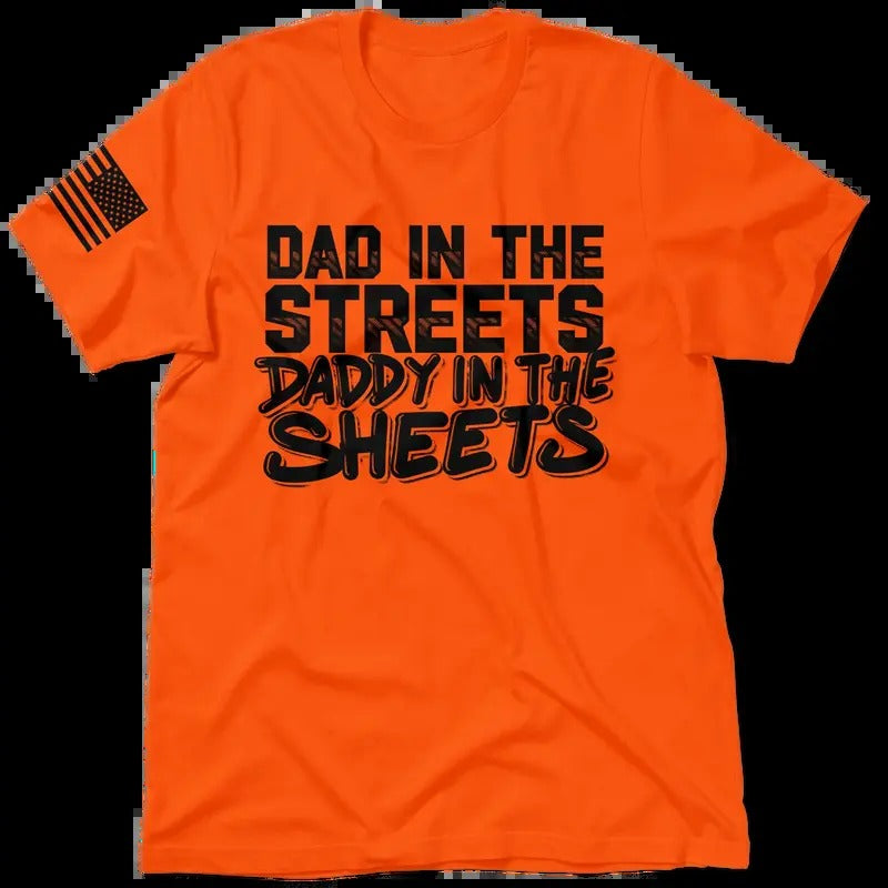 Dad in the Street | Daddy in the Sheets - Hi Visibility Safety Orange Work T-Shirt Menswear For Blue Collar Workers |...