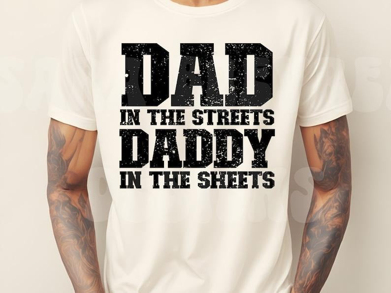 Dad in the Streets Daddy in the Sheets Hoodie, T-shirt and sweater Sweatshirt | PrintMintTees.com