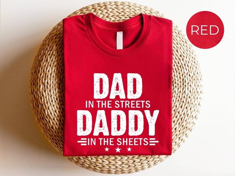 Dad in the Streets Daddy in the Sheets sweatShirt, Funny Dad Shirt, Mens Funny Tshirts, Funny Mens Gift, Gift for Father,...