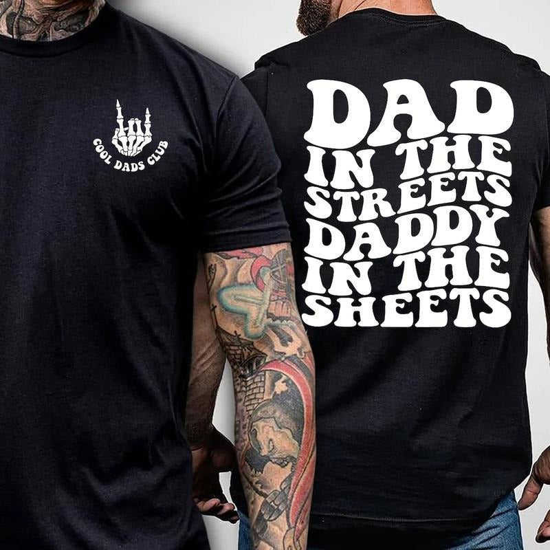 Dad in the Streets, Daddy in the Sheets, Men's funny T Shirt, Father's day Hoodie Sweatshirt | PrintMintTees.com