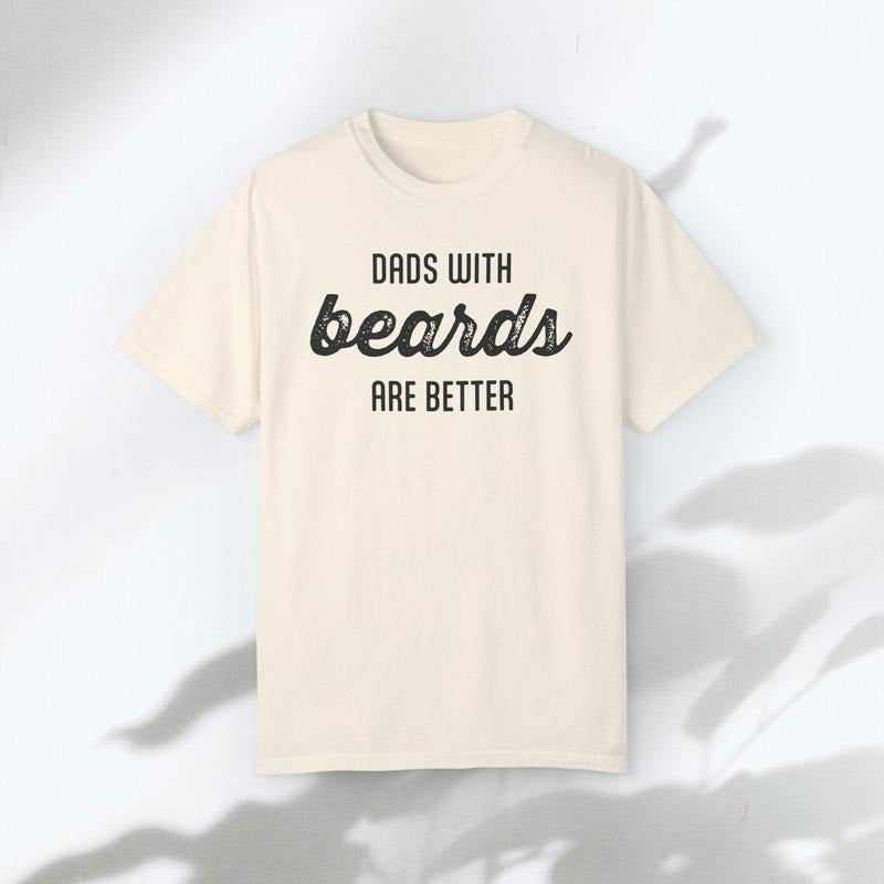 Dad with Beards are Better Shirt, Father Day Tshirt Gift, Funny Dad Gift, Gift for Dad, Funny Dad Shirt Hoodie Sweatshirt