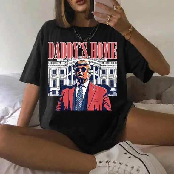 Daddy's Home Shirt, Trump 2024 Shirt, House Trump 2024 Shirt, Political Shirt, Election Shirt Hoodie Sweatshirt