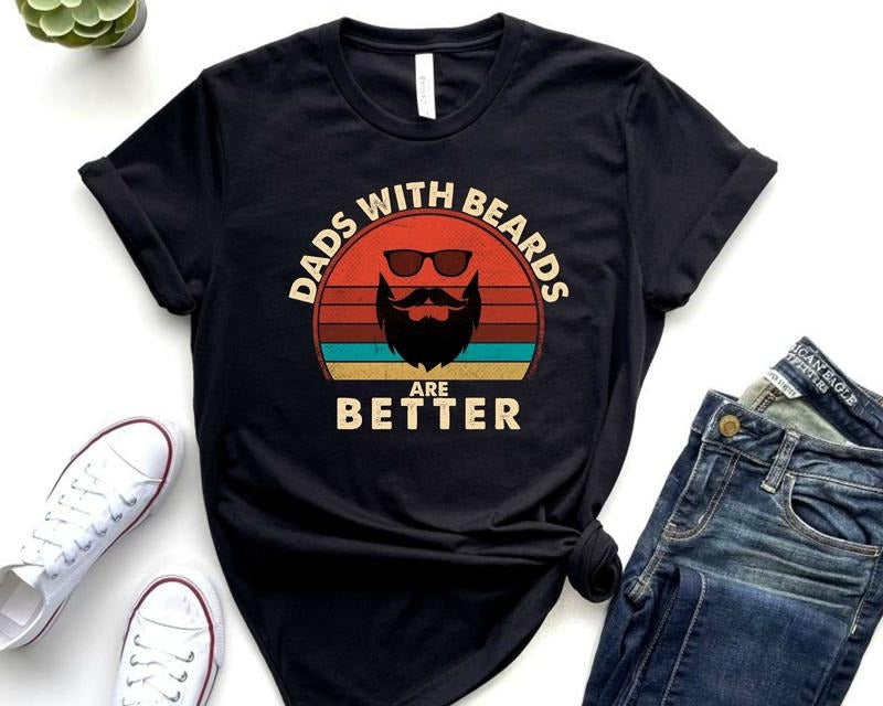 Dads With Beards Are Better Shirt Funny Dad Shirt Fathers Day Gift Beard Father Tshirt TK43GN Hoodie Sweatshirt