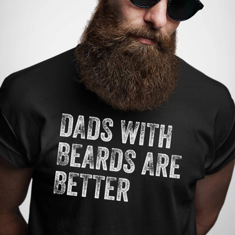 Dads with Beards are Better Shirt, Fathers Day Shirt, Fathers Day Gift From Daughter Son Wife Hoodie Sweatshirt