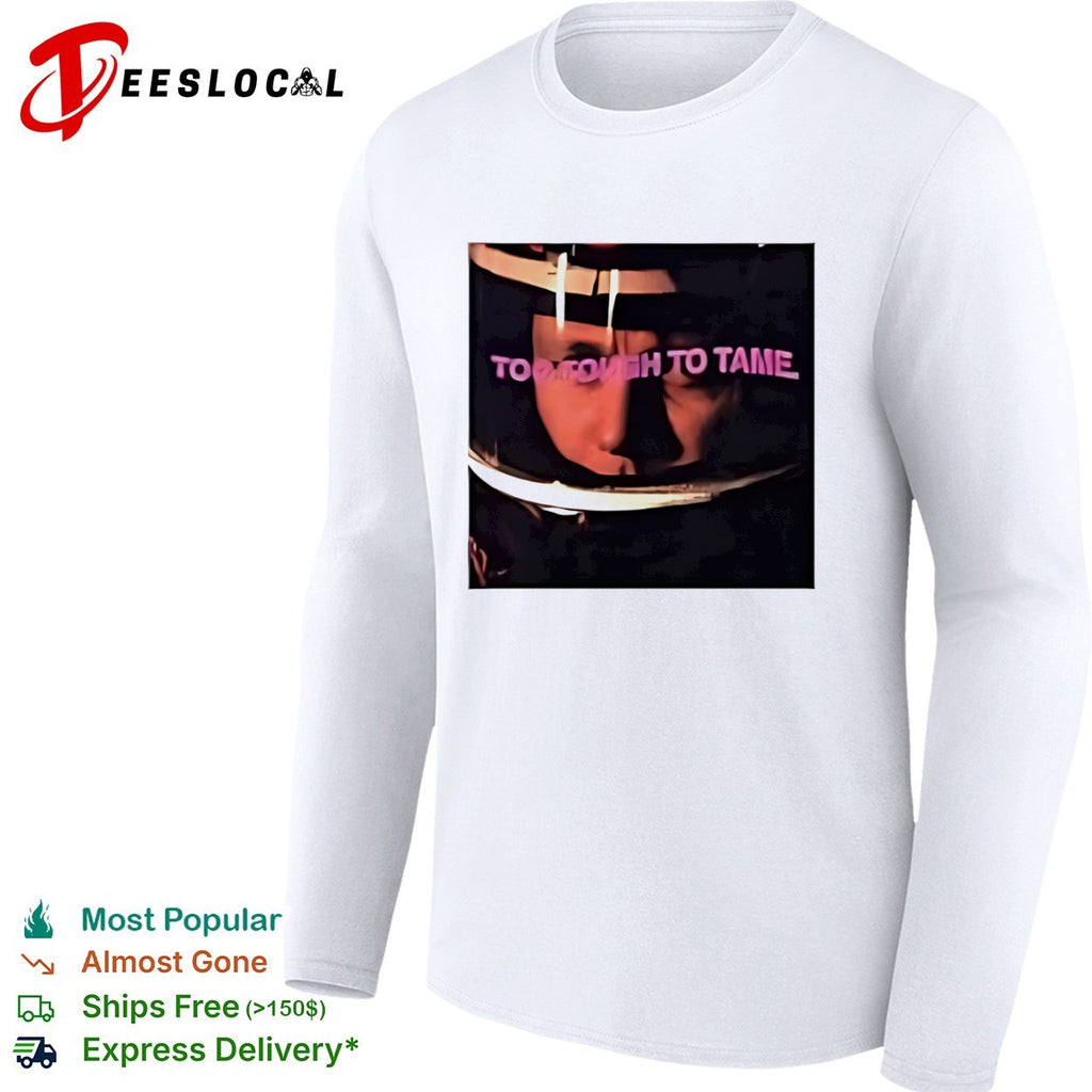 Dale Earnhardt Sr Too Tough to Tame NASCAR shirt