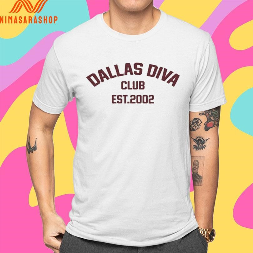 Dallas Diva Club Est 2002 Shirts