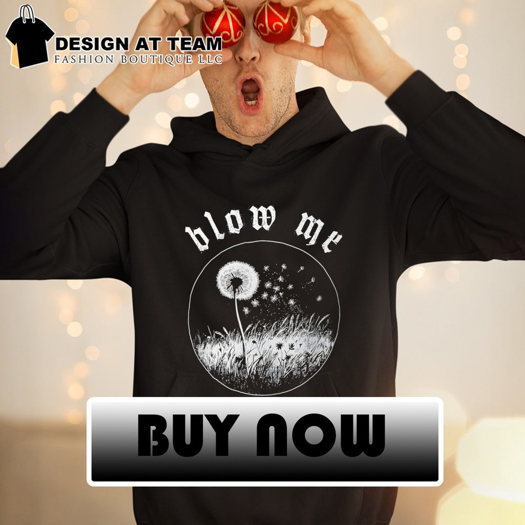 Dandelion flower blow me shirt