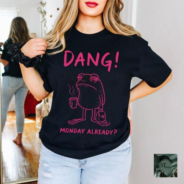 Dang Monday Already? Black Graphic T-Shirt Unisex Fit Hoodie, Sweatshirt | PrintMintTees.com