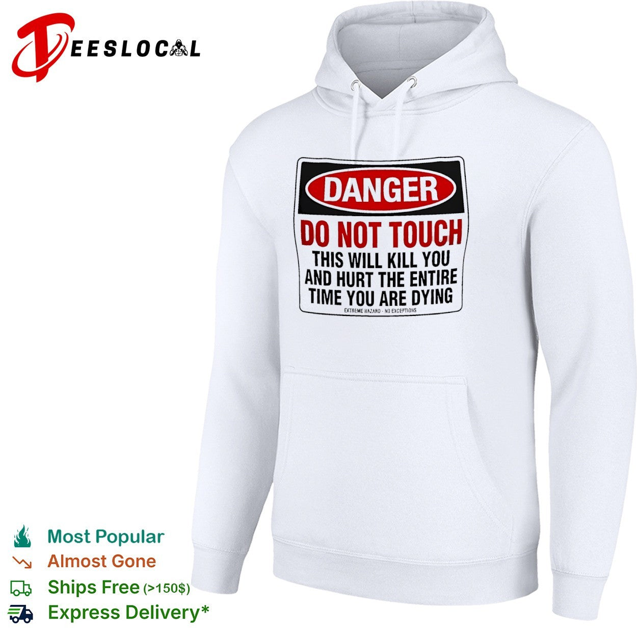 Danger do not touch this will kill you and hurt the entire time you are dying warning shirt