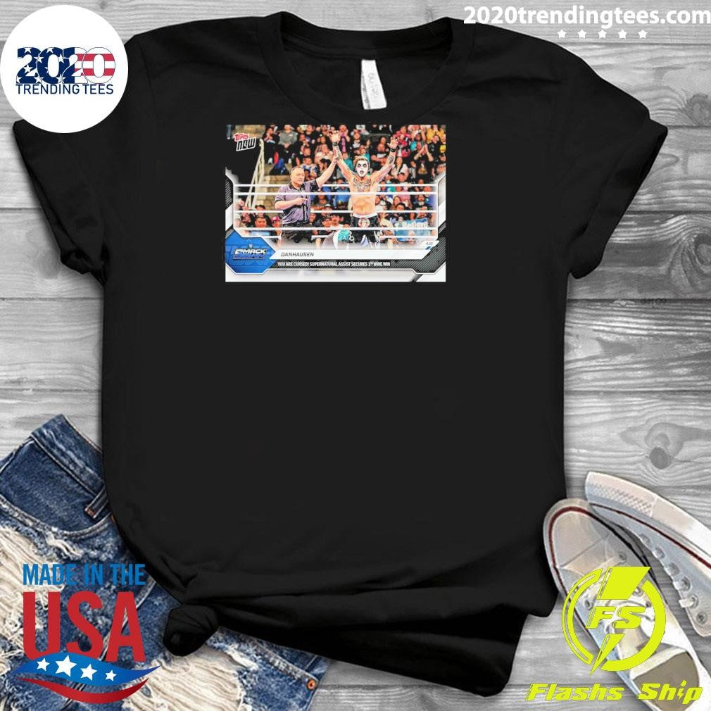 Danhausen You Are Cursed Supernatural Assist Secured 1st Wwe Win Topps Now Signature Shirt