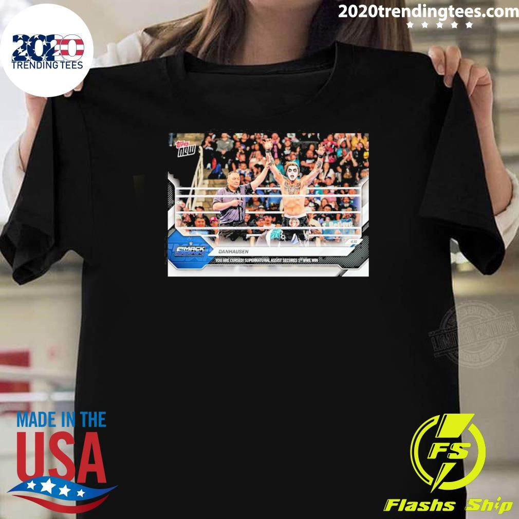 Danhausen You Are Cursed Supernatural Assist Secured 1st Wwe Win Topps Now Signature Shirt