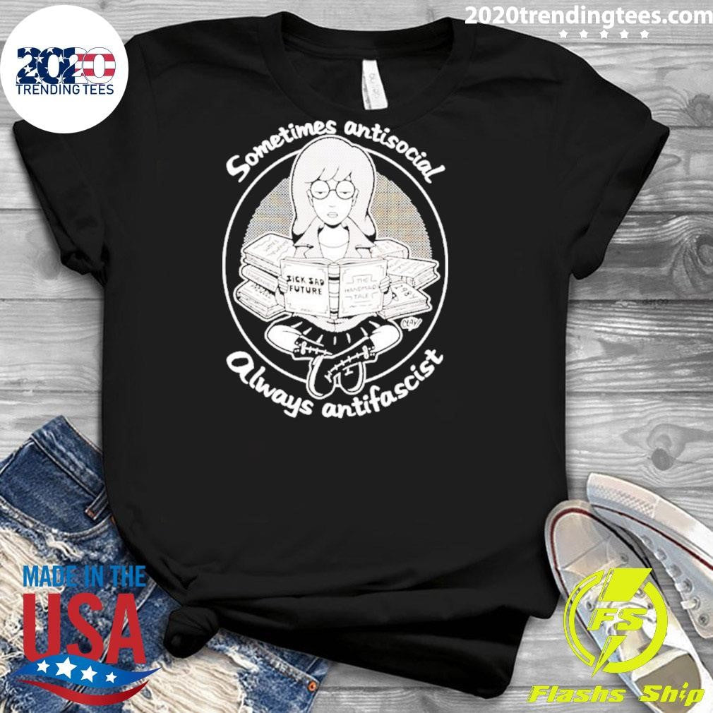 Daria Morgendorffer Sometimes Antisocial Always Antifascist Shirt