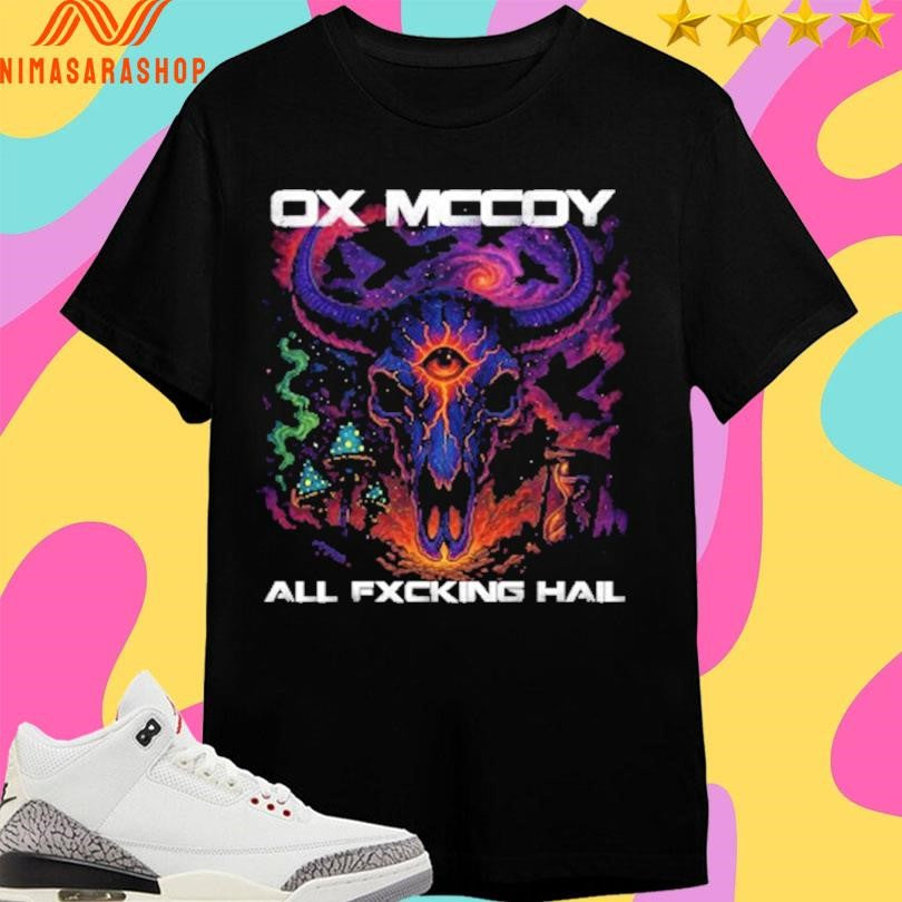 Dark Trip Ox Mccoy All Fxcking Hail Shirts