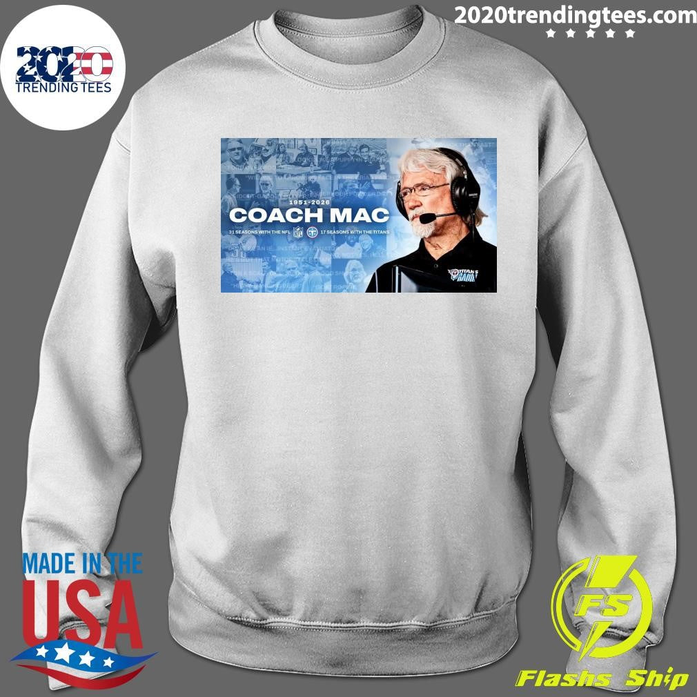Dave McGinnis 1951-2026 Coach Mac 31 Seasons With The Nfl Ne 17 Seasons With The Titans Shirt