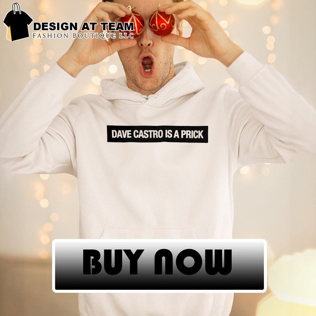 Dave castro is a prick shirt