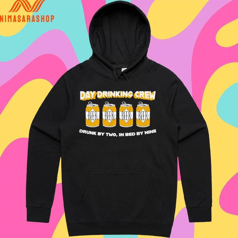 Day Drinking Crew Drunk By Two In Bed By Nine Beer Shirts
