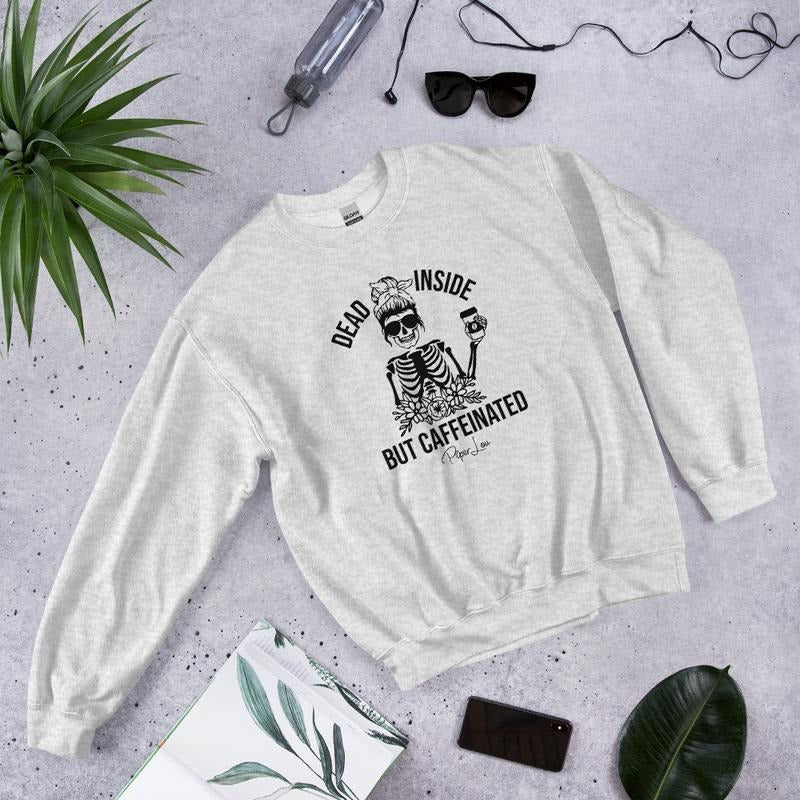 Dead Inside But Caffeinated Graphic Crewneck Sweatshirt Shirt Hoodie | PrintMintTees.com
