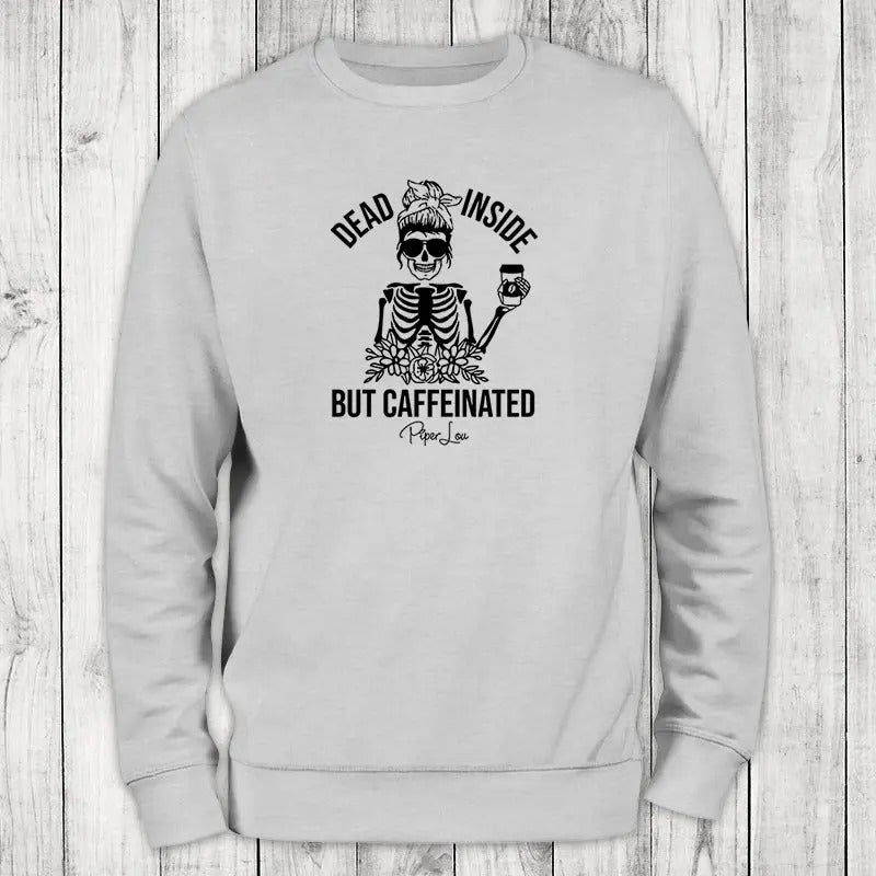 Dead Inside But Caffeinated Sweatshirt T-Shirts, Hoodie | PrintMintTees.com