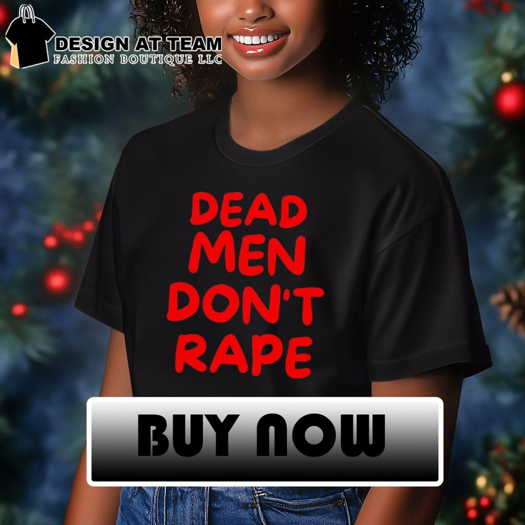 Dead Men Don’t Rape shirt