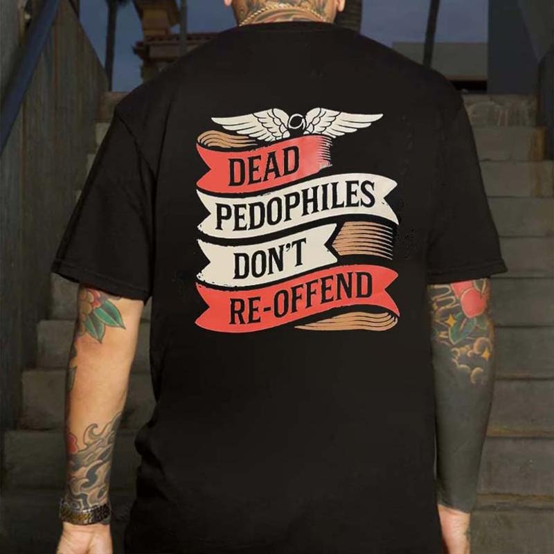 Dead P@dophiles Don't Re-Offend Printed Men's T-shirt Hoodie Sweatshirt | PrintMintTees.com