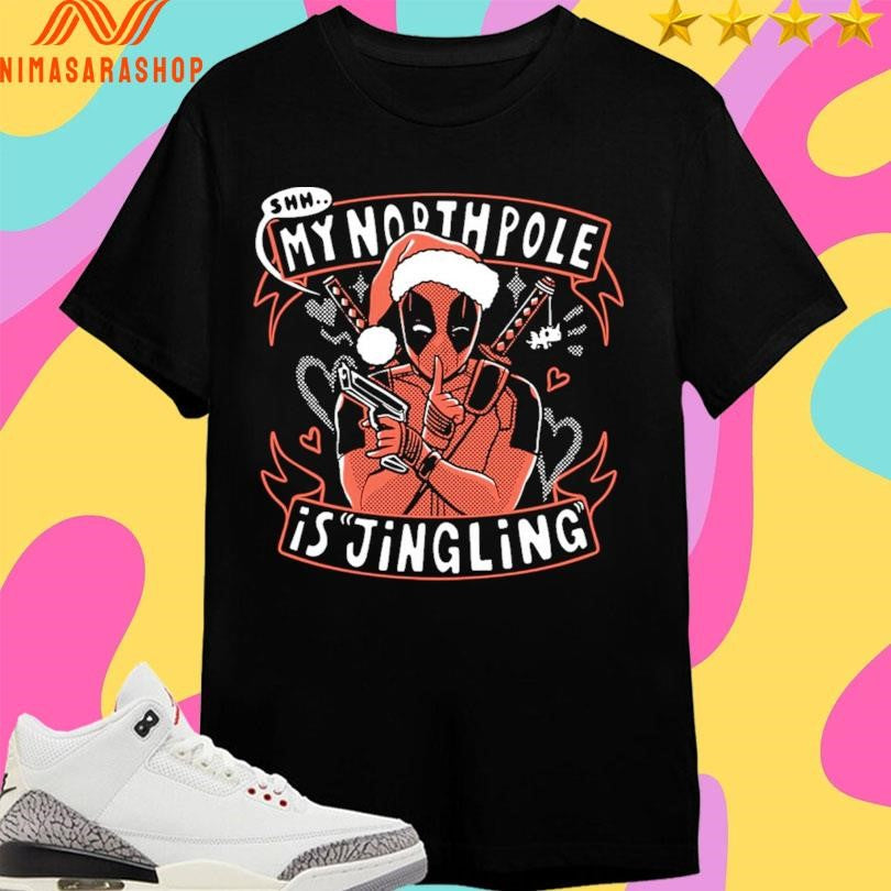 Deadpool Shhh My North Pole Is Jingling Christmas 2025 Shirts