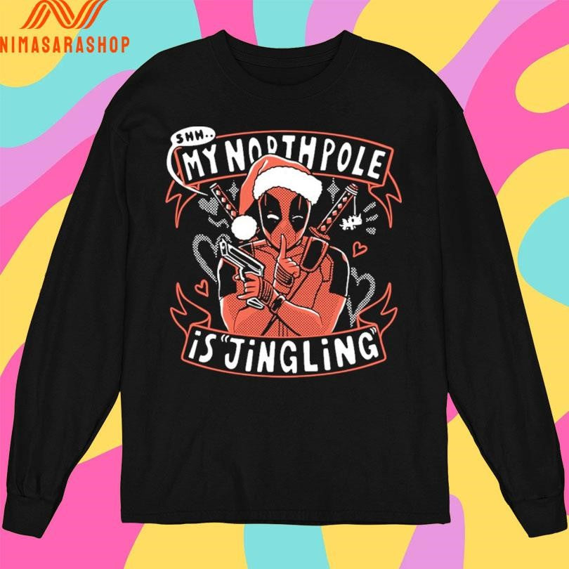 Deadpool Shhh My North Pole Is Jingling Christmas 2025 Shirts