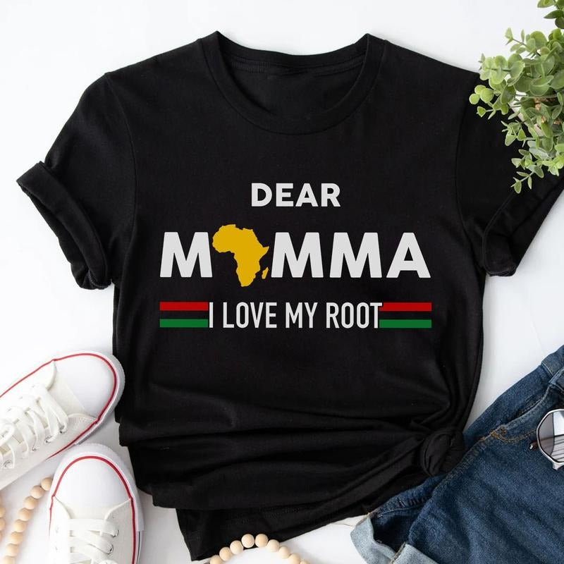 Dear Momma I Love My Root Unisex T-shirt, Black Pride, Black History Month Tee, Black Lives Matter Gifts, For Men and...