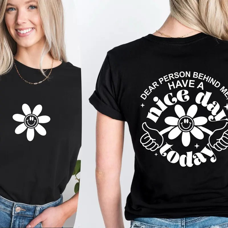 Dear Person Behind Me Have A Nice Day Today Shirt Positive Shirt Mental Health Shirt Motivational Shirt Positive Vibes...