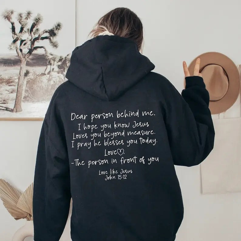 Dear Person Behind Me Hoodie, Aesthetic Sweatshirt, Positivity Sweatshirt, Words on back Hoodie,Love Like Jesus Shirt,...