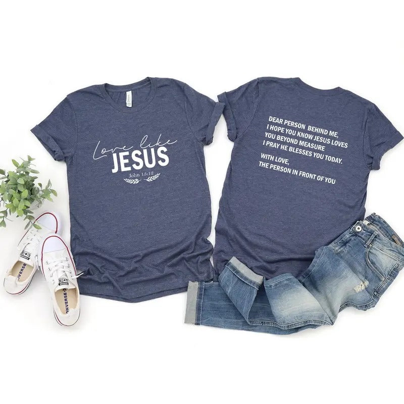 Dear Person Behind Me Love Like Jesus T-shirt Christian Shirt Jesus Love You Beyond Measure Gift For Her T-shirt TK43GN...