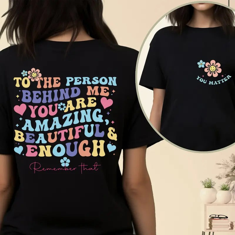 Dear Person Behind Me Shirt You Matter Shirt You Are Enough Shirt Mental Health Matters Shirt Kindness Shirt TK43GN...