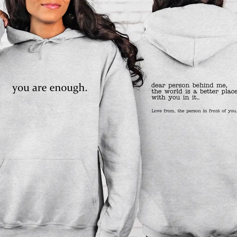 Dear Person Behind Me Sweatshirt, Aesthetic Hoodie, You Are Enough Hoodie, Inspirational Shirt, Be Kind Sweatshirt,...