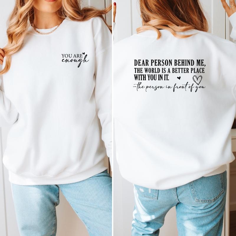 Dear Person Behind Me Sweatshirt, You Are Enough Sweatshirt, Gift Sweatshirt,  Dear Person Sweatshirt Full Color Print...