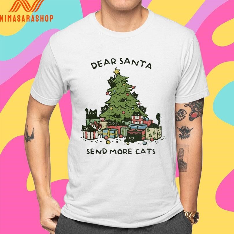 Dear Santa Send More Cats Christmas 2025 Shirts