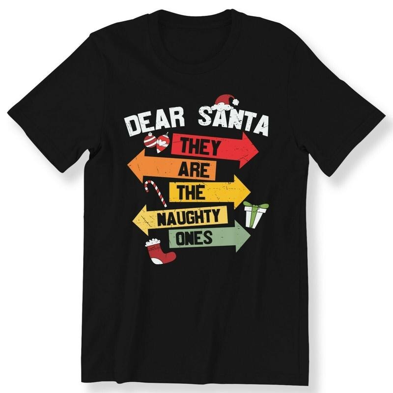 Dear Santa They Are the Naughty Ones Men's Ladies Kids T-shirt Christmas T-shirt Made in USA Hoodie Sweatshirt