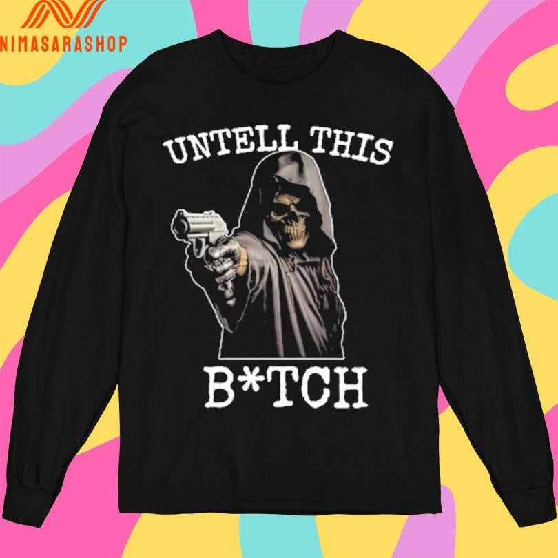 Death Gun Untell This Bitch Shirts