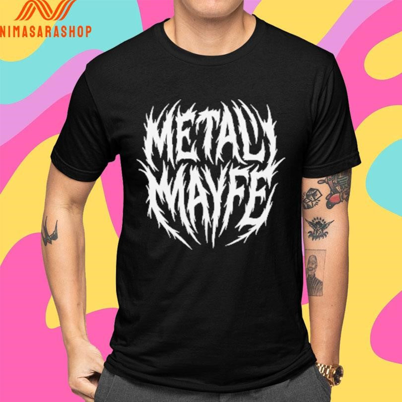 Death Metal Metal Mayfe Shirts