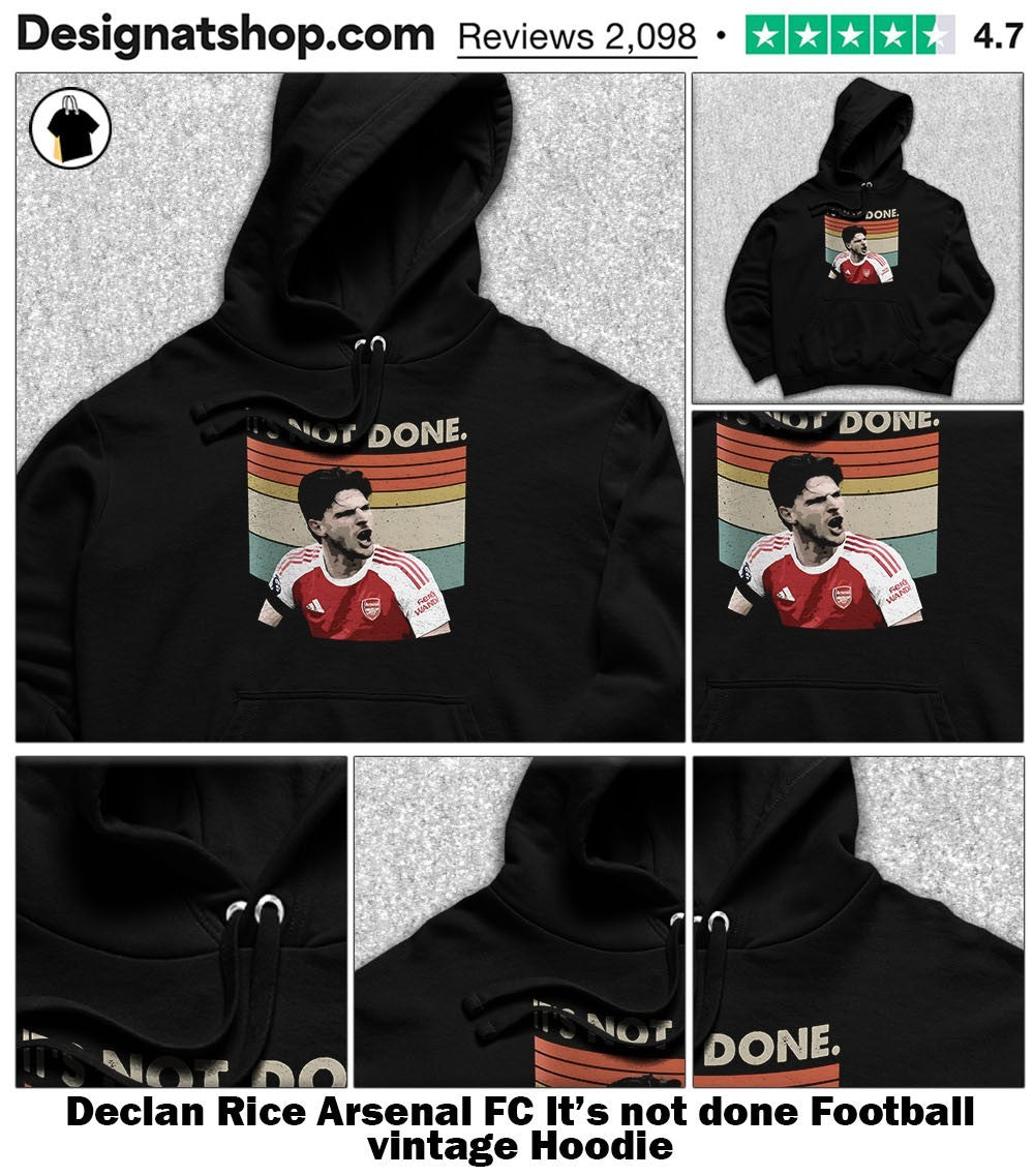 Declan Rice Arsenal FC It’s not done Football vintage shirt