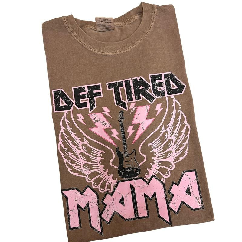 Def Tired MAMA Comfort Colors T-Shirt Hoodie Sweatshirt | PrintMintTees.com