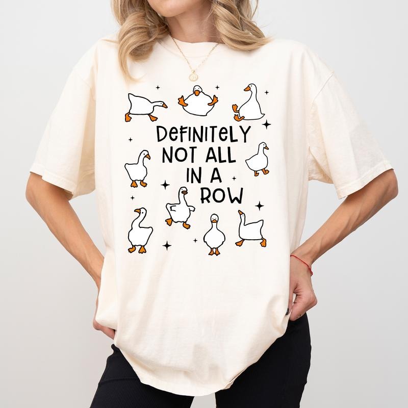 Definitely Not All Row Comfort Colors Shirt Funny Got My Ducks Row Funny Silly Ducks Cute Duck Shirt Hoodie Sweatshirt