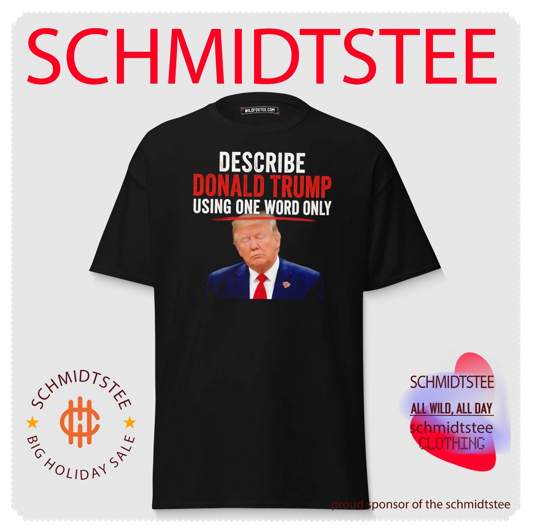 Describe Donald Trump using one word only shirt